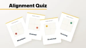 Are you burned out or just misaligned? Take this free 5-minute alignment quiz.
