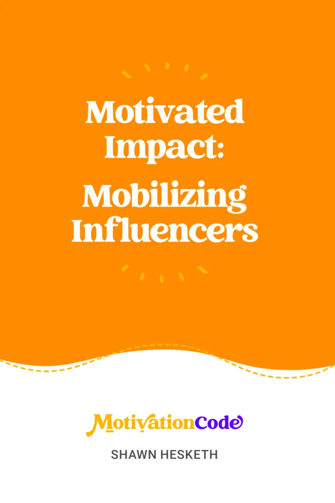 Motivated Impact: Mobilizing Influencers