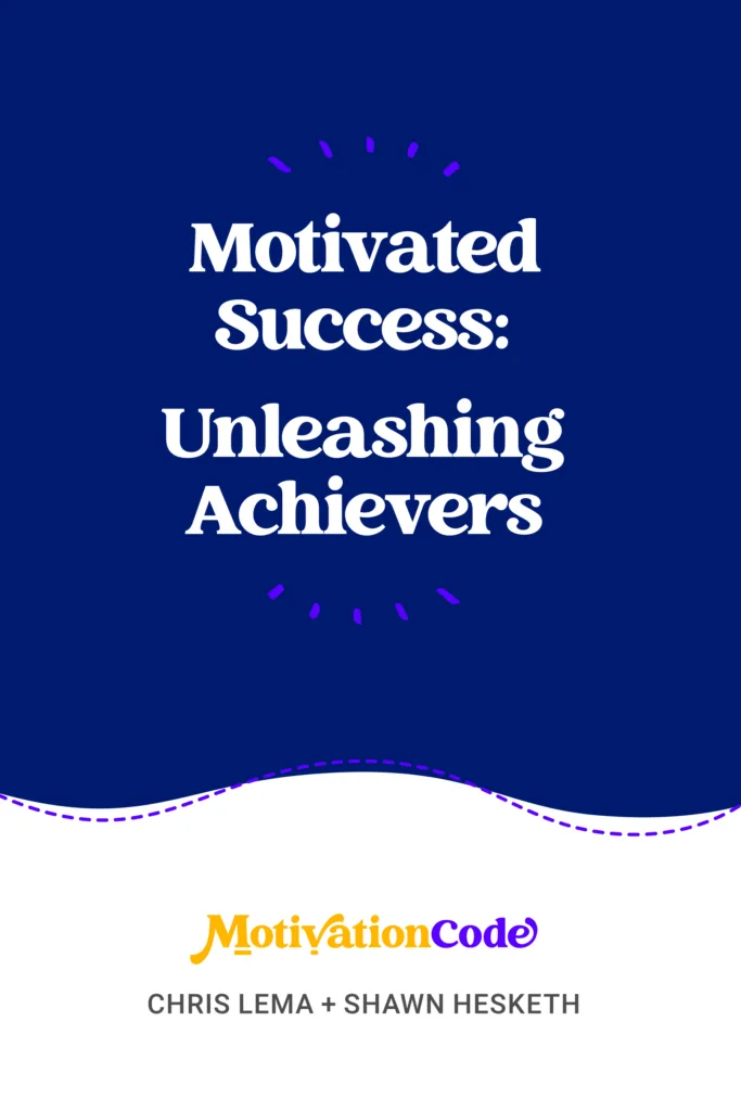 Motivated Success: Unleashing Achievers